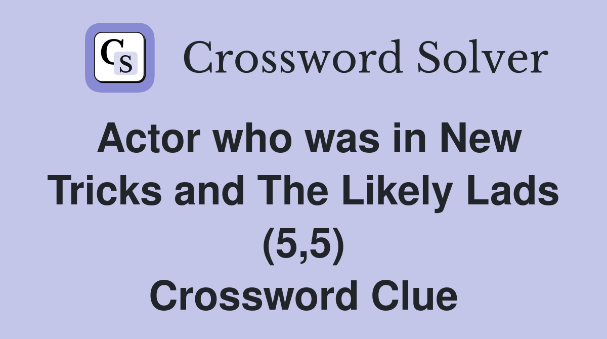 Actor who was in New Tricks and The Likely Lads (5,5) Crossword Clue