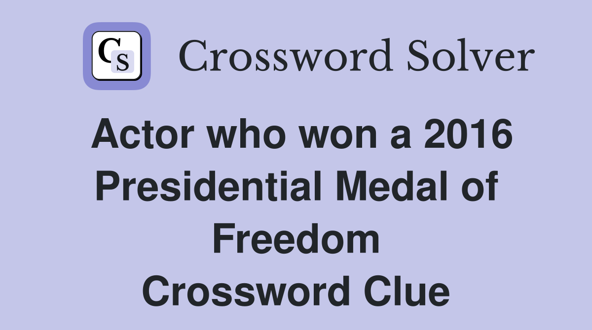 Actor who won a 2016 Presidential Medal of Freedom Crossword Clue