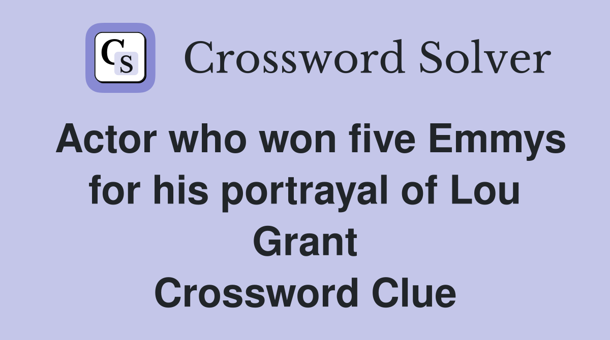 Actor who won five Emmys for his portrayal of Lou Grant Crossword Clue