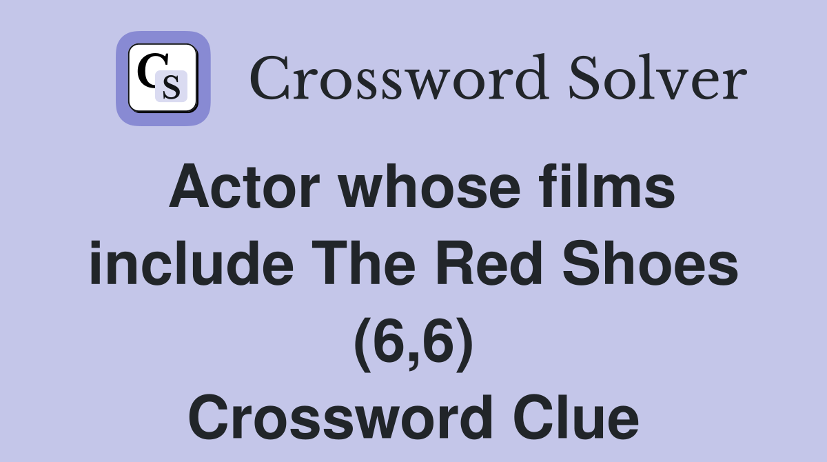 Actor whose films include The Red Shoes (6,6) Crossword Clue