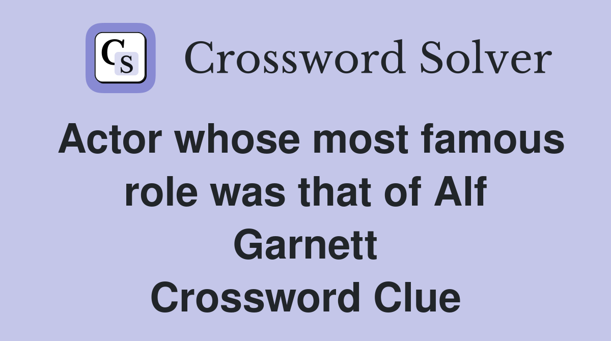 Actor whose most famous role was that of Alf Garnett Crossword Clue