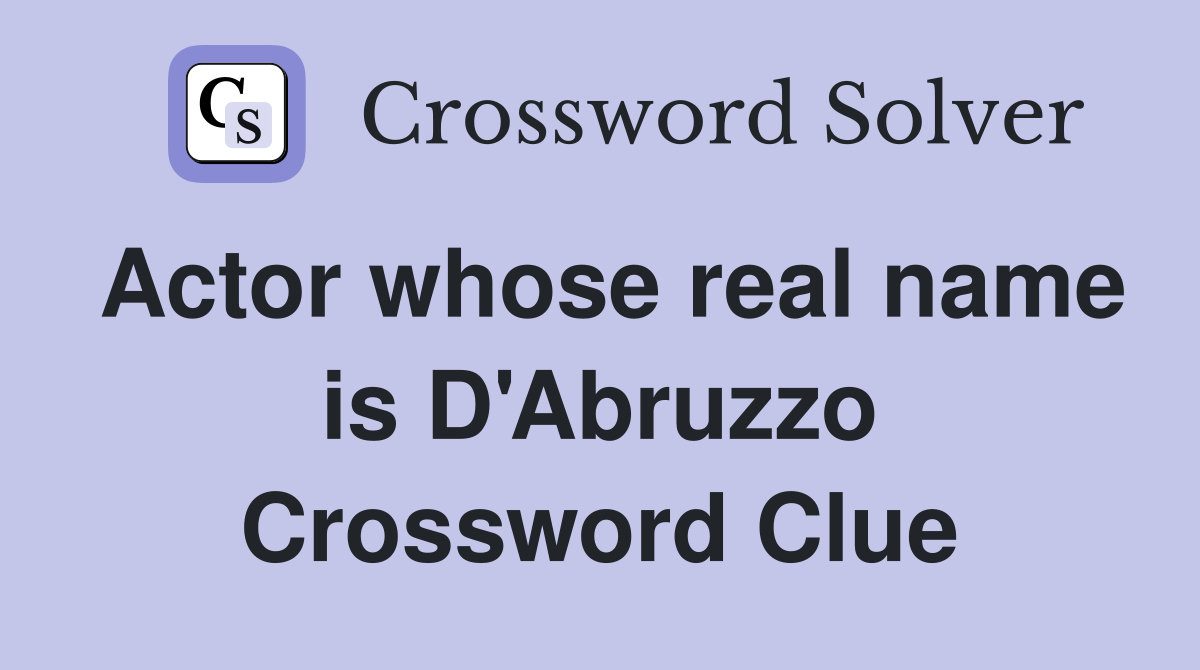 Actor whose real name is D'Abruzzo Crossword Clue