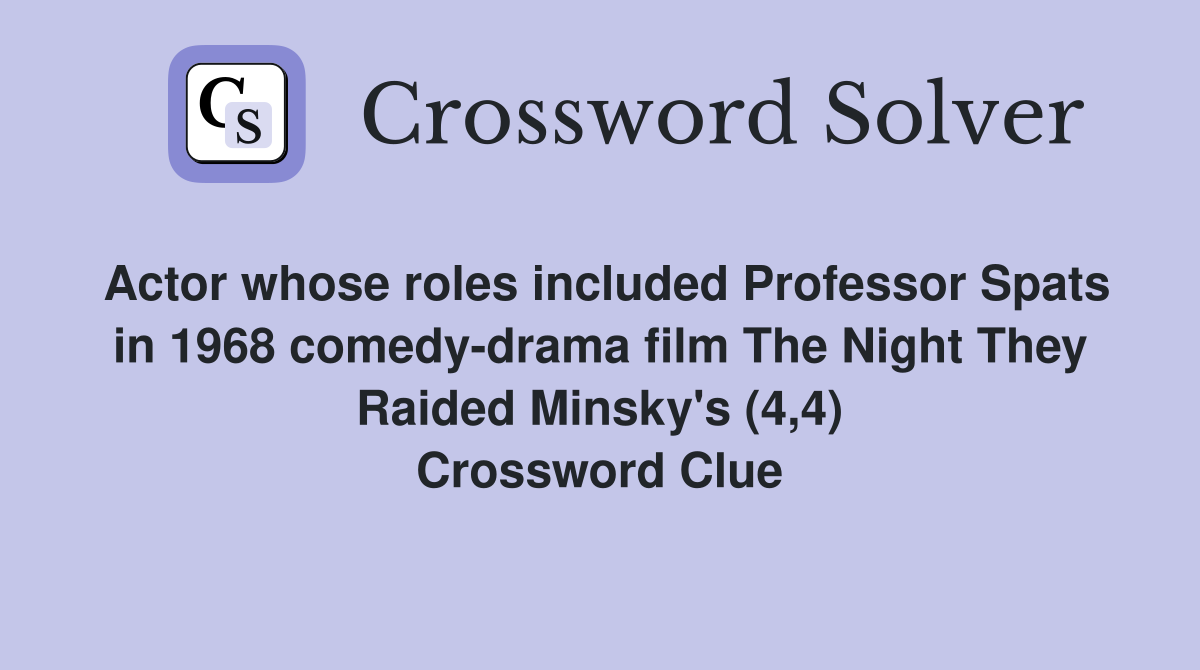 Actor whose roles included Professor Spats in 1968 comedy-drama film The Night They Raided Minsky's (4,4) Crossword Clue