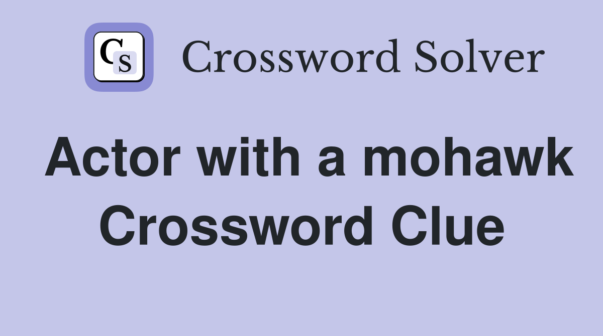 Actor with a mohawk Crossword Clue
