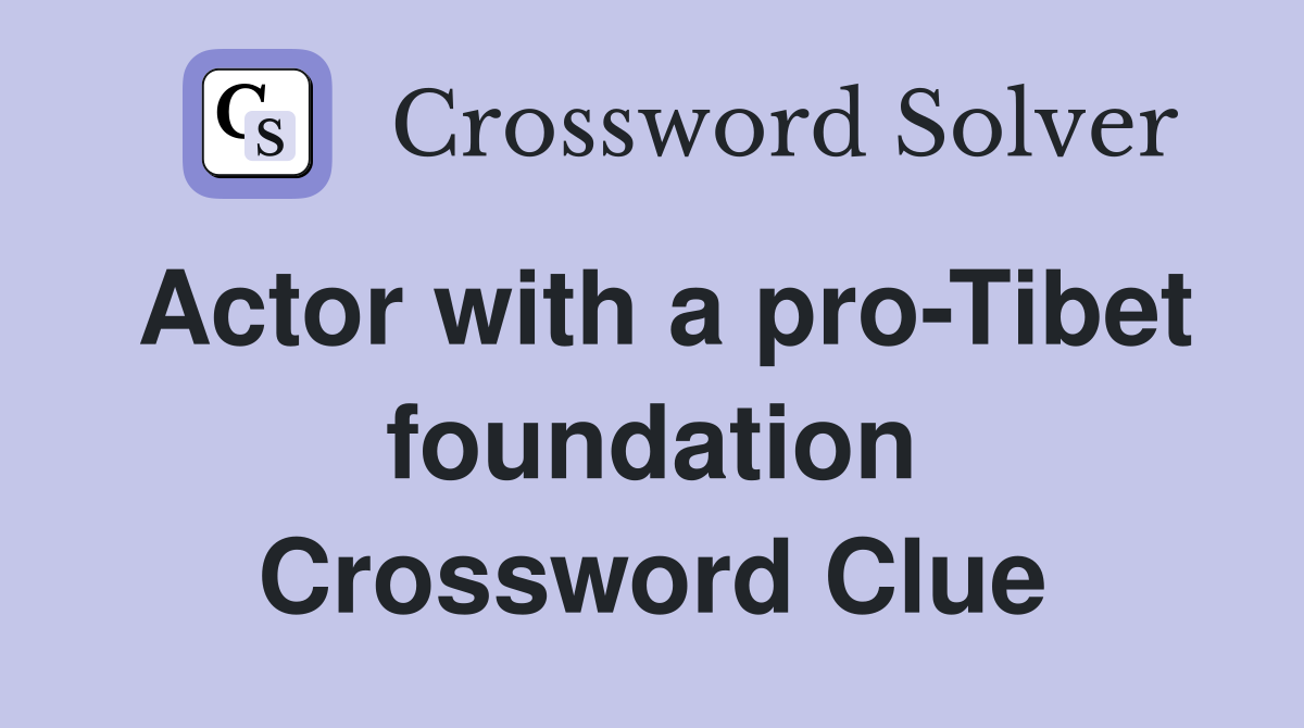 Actor with a pro-Tibet foundation Crossword Clue