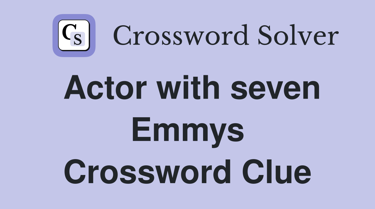 Actor with seven Emmys Crossword Clue
