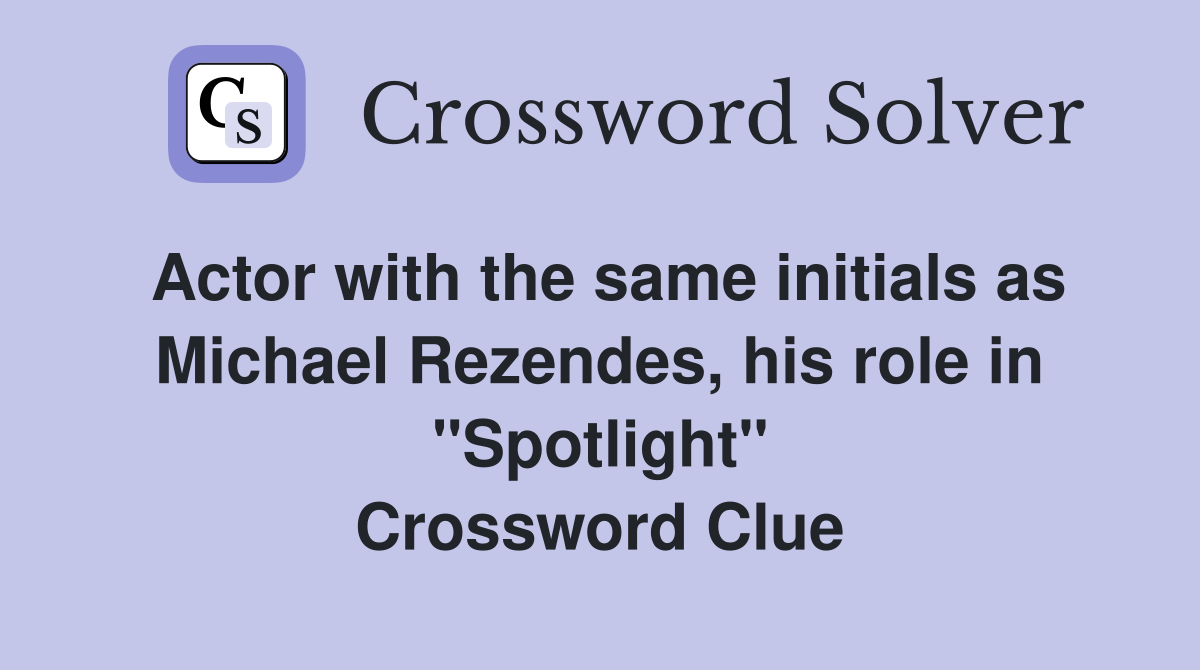 Actor with the same initials as Michael Rezendes, his role in "Spotlight" Crossword Clue