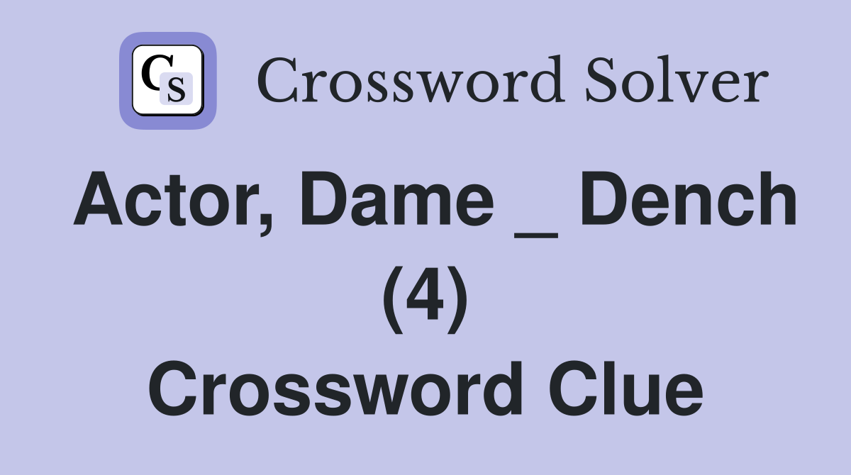 Actor, Dame _ Dench (4) Crossword Clue