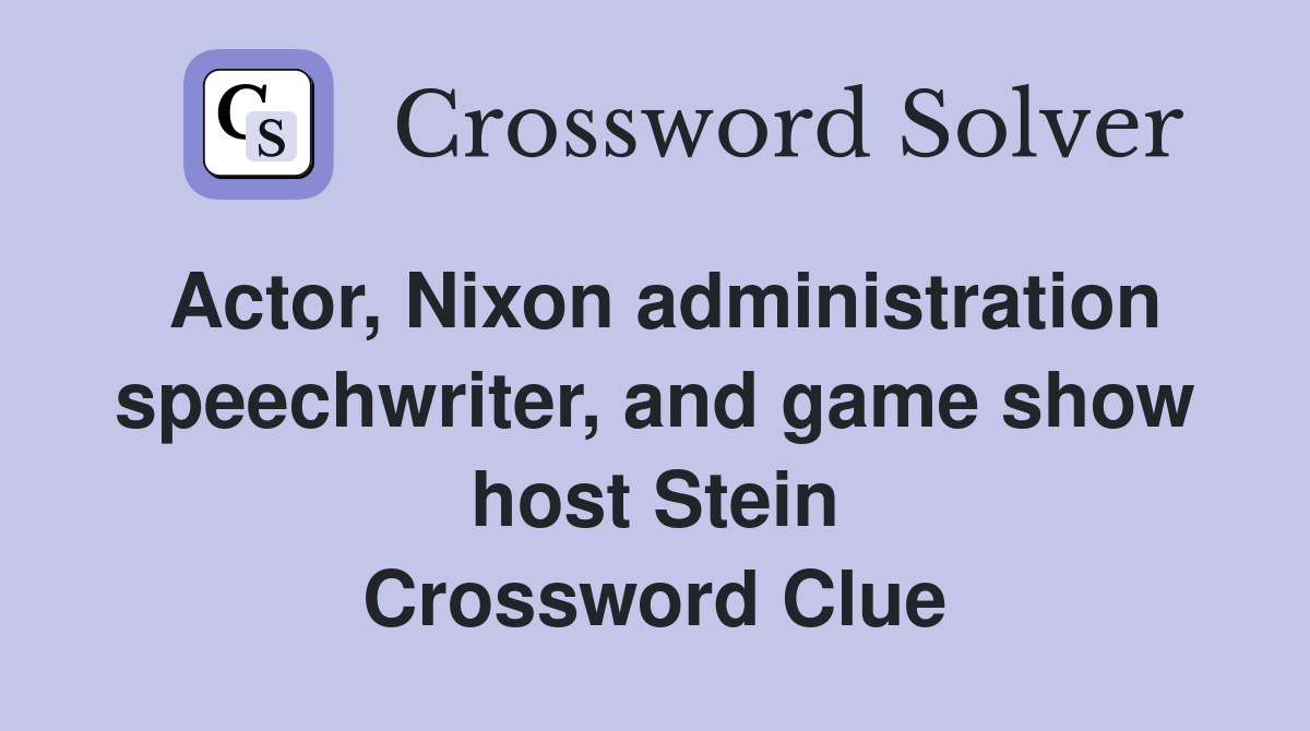 Actor, Nixon administration speechwriter, and game show host Stein Crossword Clue