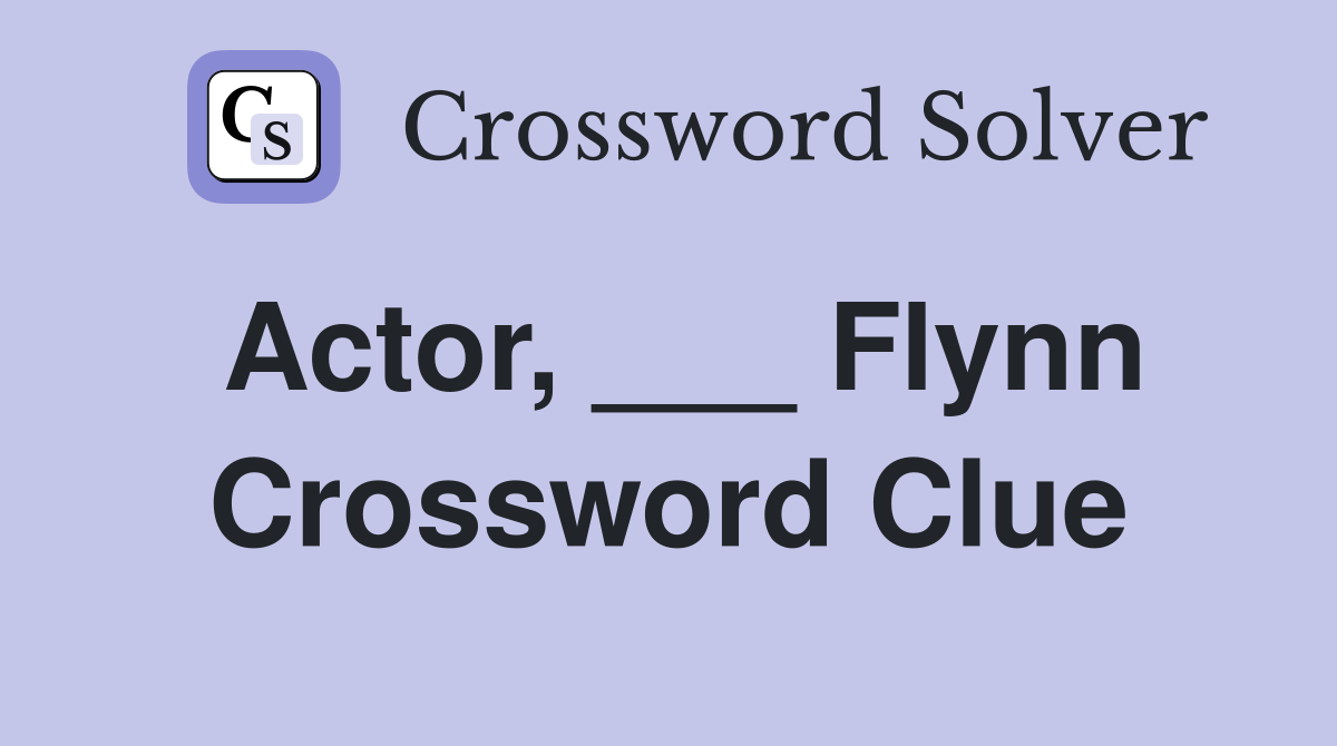 Actor, ___ Flynn Crossword Clue