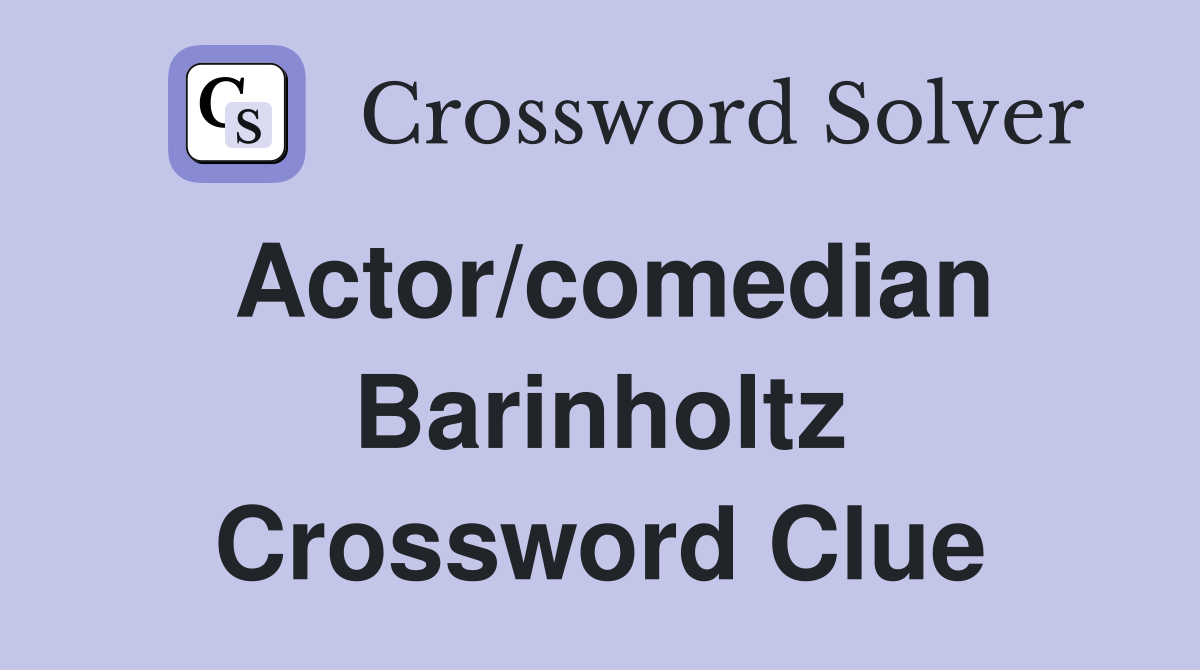 Actor/comedian Barinholtz Crossword Clue
