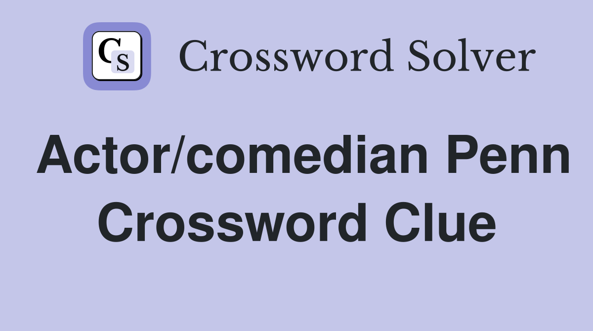 Actor/comedian Penn Crossword Clue