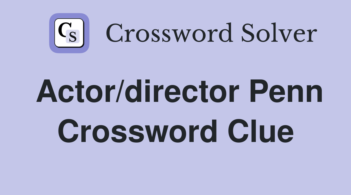 Actor/director Penn Crossword Clue