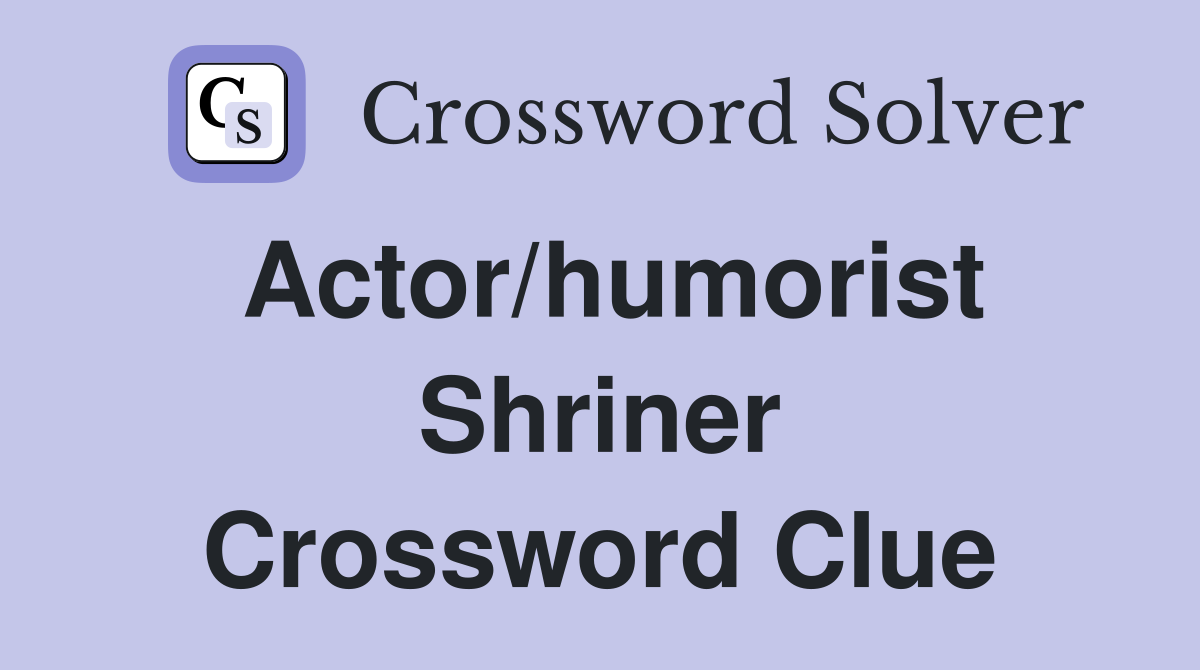Actor/humorist Shriner Crossword Clue