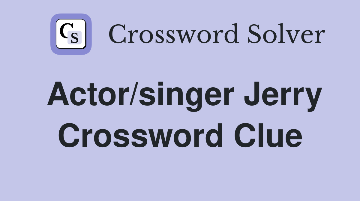 Actor/singer Jerry Crossword Clue