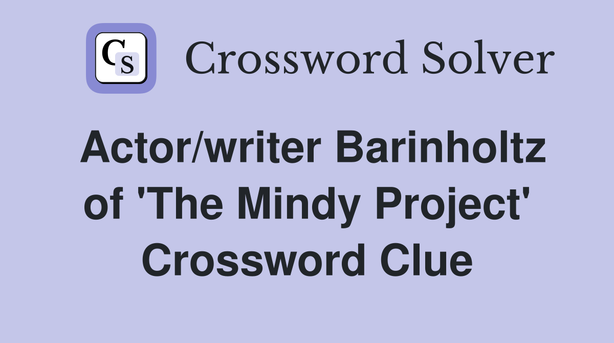 Actor/writer Barinholtz of 'The Mindy Project' Crossword Clue
