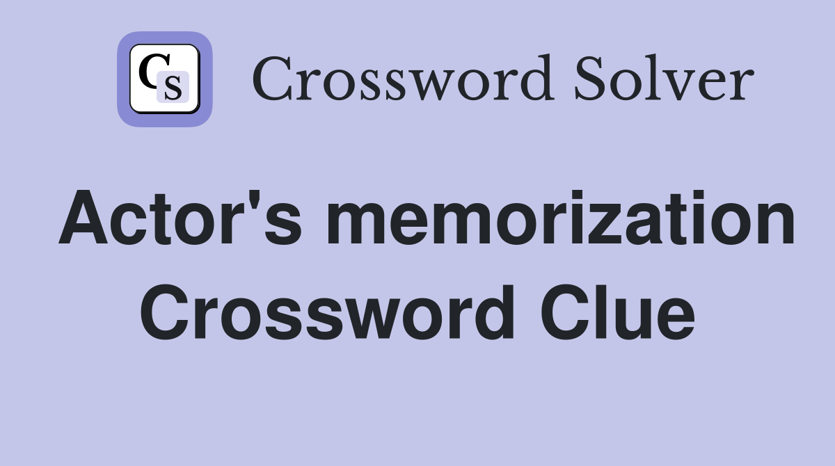 Actor's memorization Crossword Clue