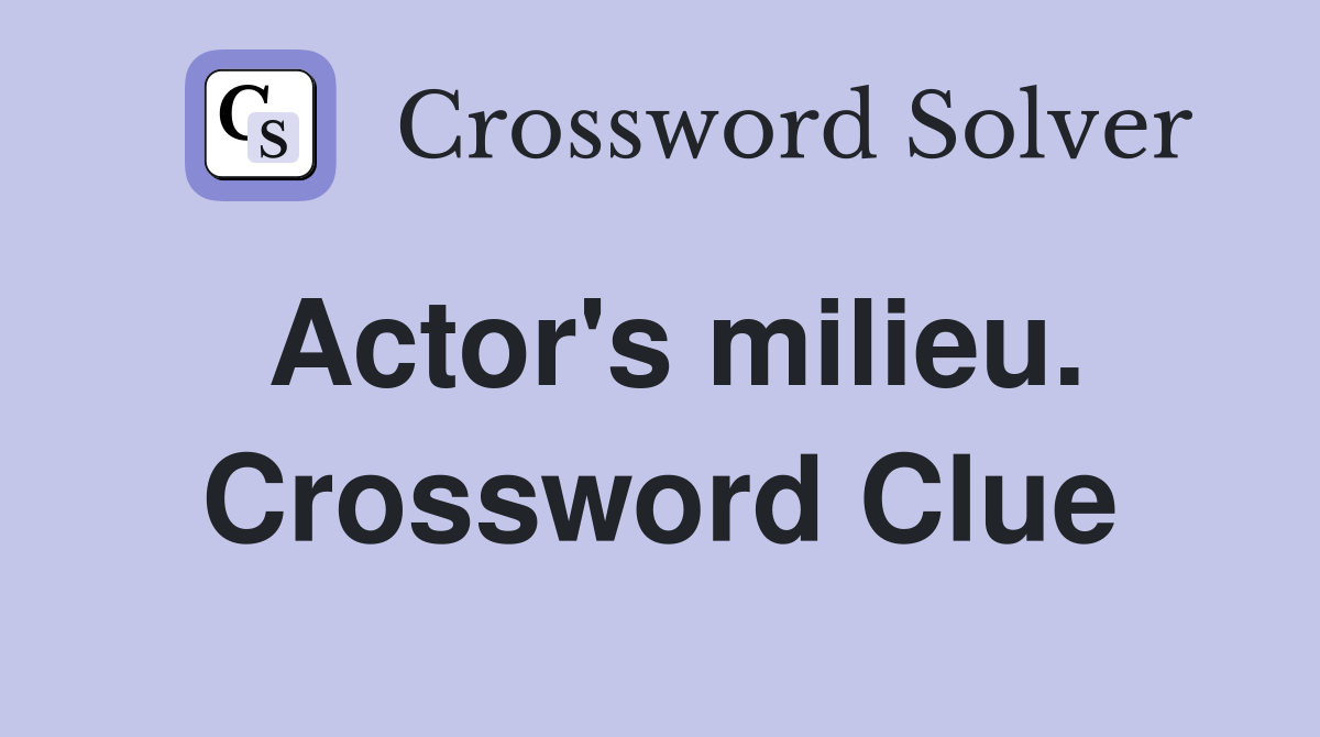 Actor's milieu. Crossword Clue