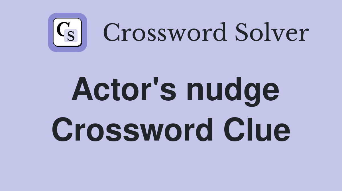 Actor's nudge Crossword Clue