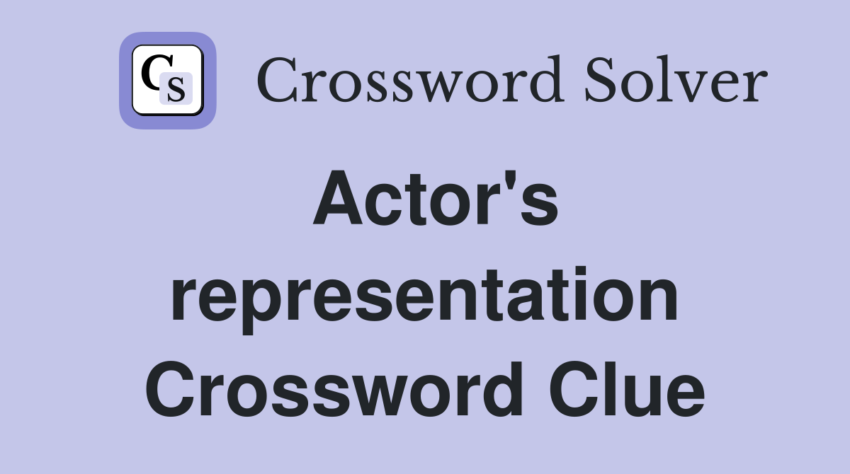 Actor's representation Crossword Clue