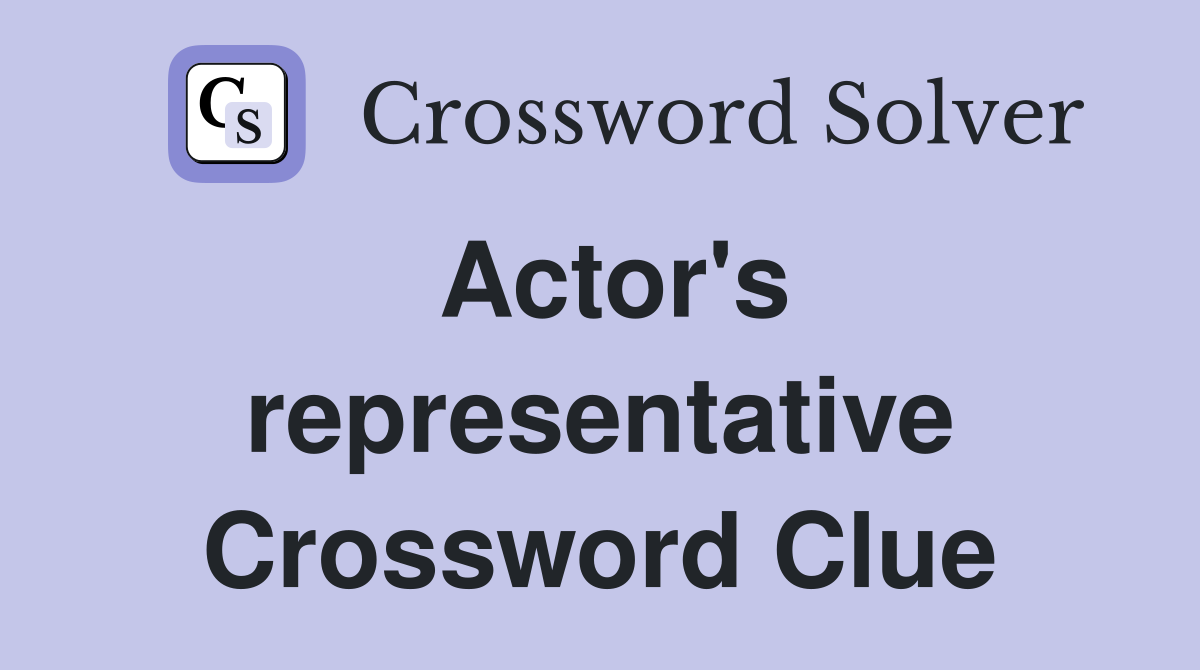 Actor's representative Crossword Clue