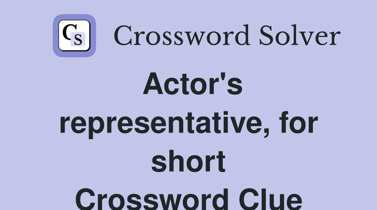Actor's representative, for short Crossword Clue