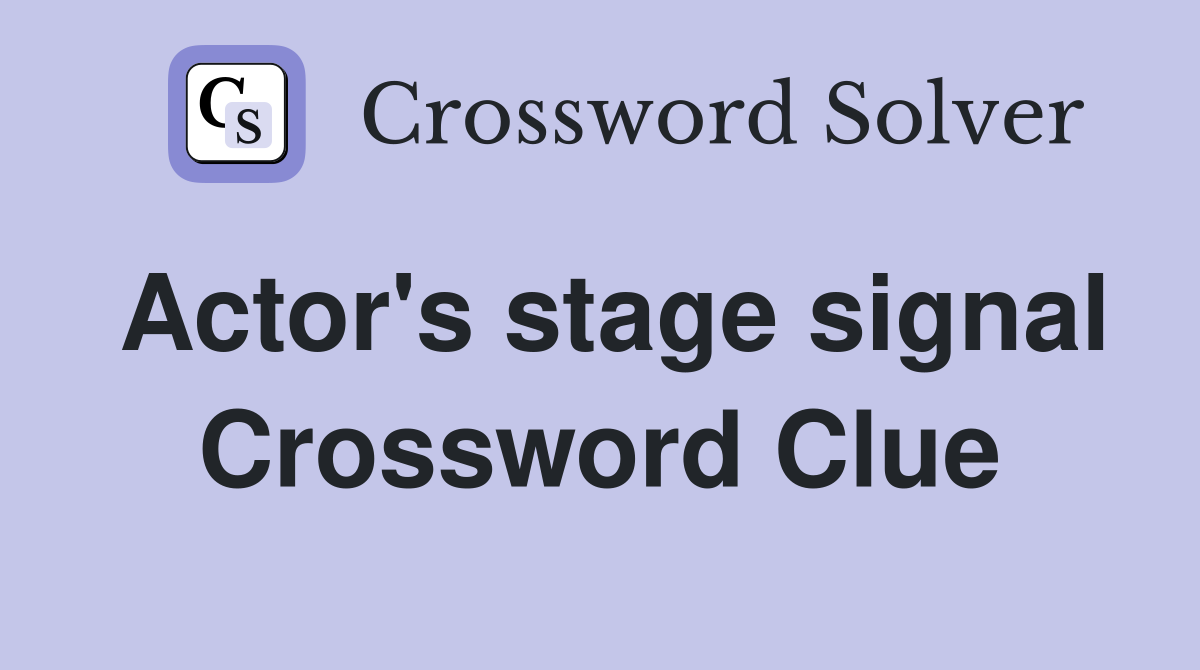 Actor's stage signal Crossword Clue
