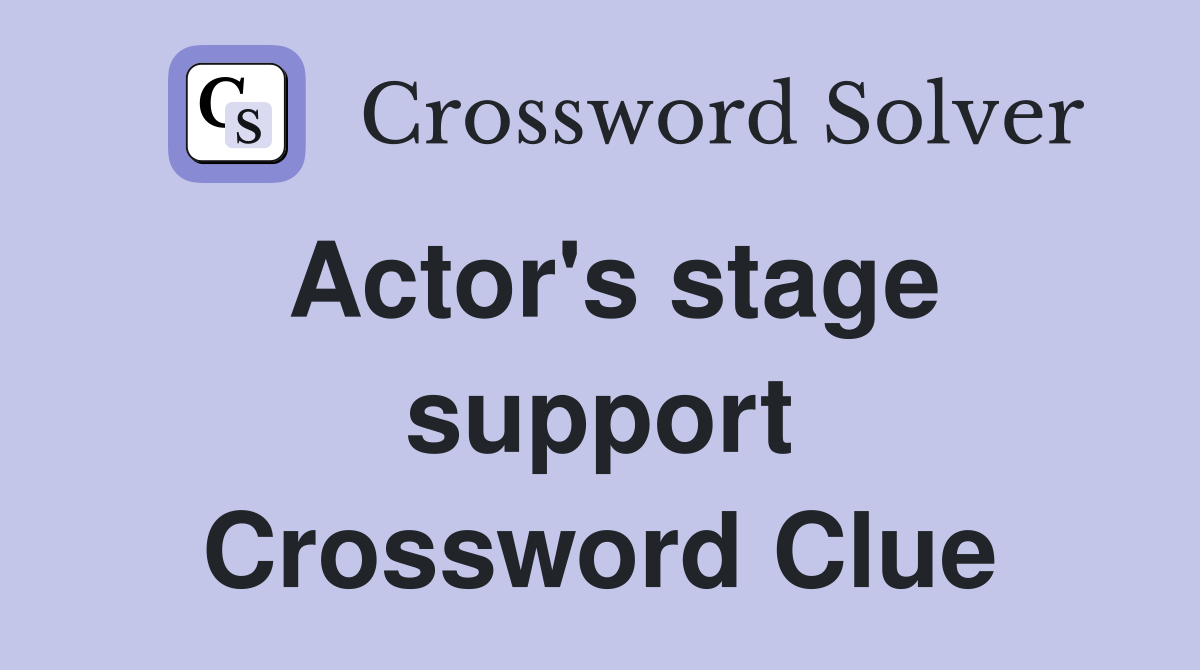 Actor's stage support Crossword Clue