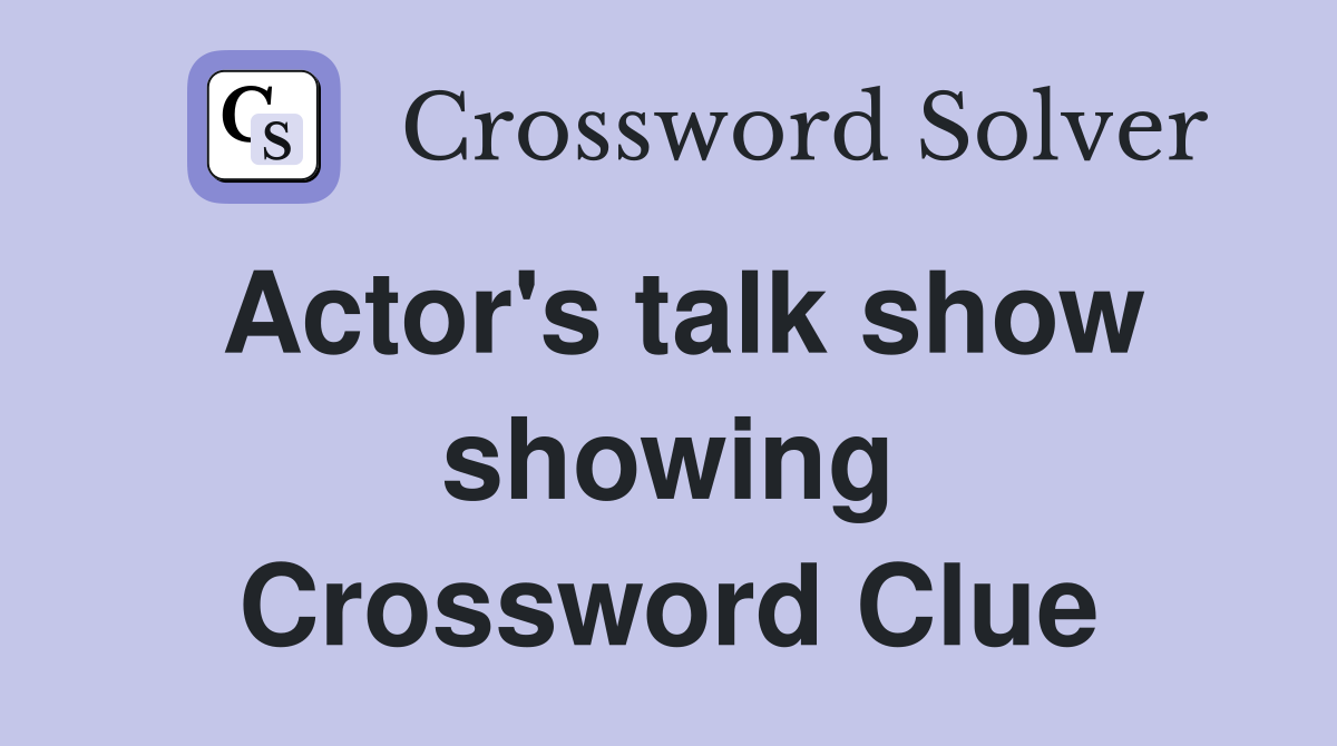 Actor's talk show showing Crossword Clue