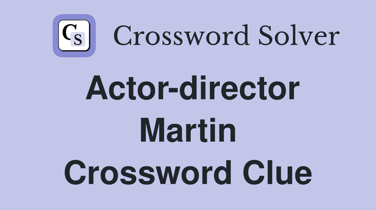 Actor-director Martin Crossword Clue