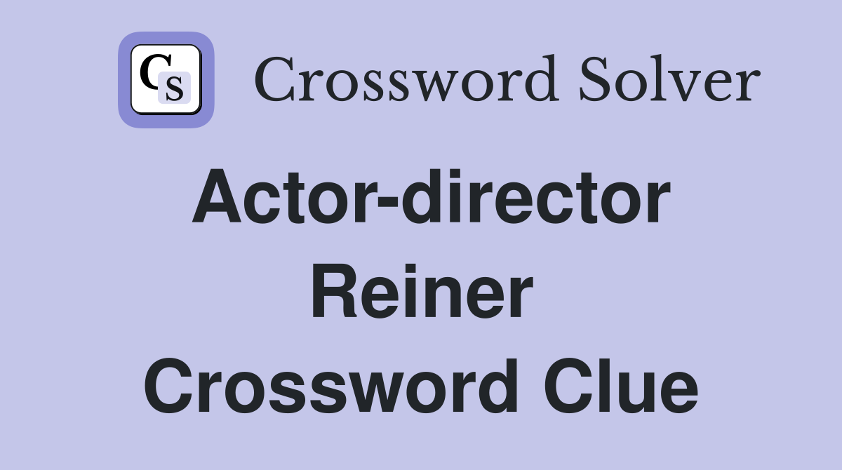 Actor-director Reiner Crossword Clue