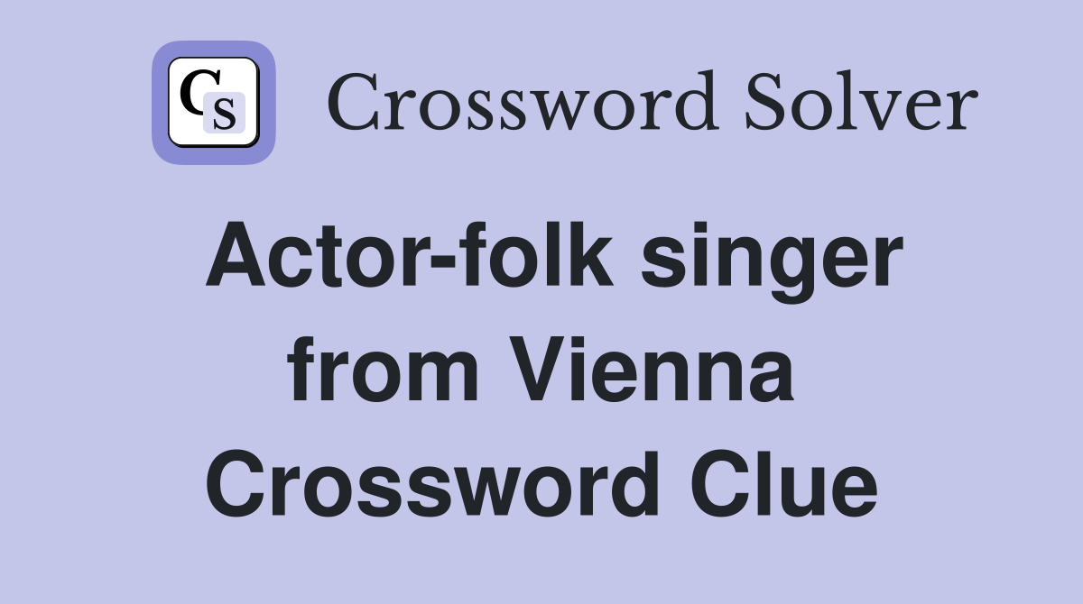 Actor-folk singer from Vienna Crossword Clue