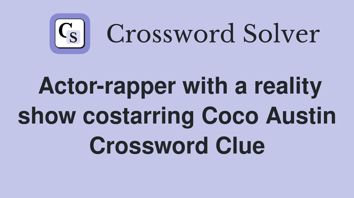 Actor-rapper with a reality show costarring Coco Austin Crossword Clue