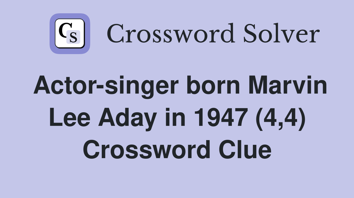 Actor-singer born Marvin Lee Aday in 1947 (4,4) Crossword Clue