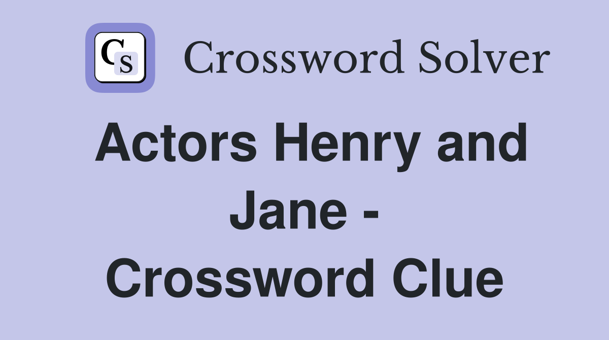 Actors Henry and Jane - Crossword Clue