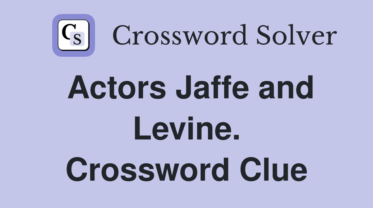 Actors Jaffe and Levine. Crossword Clue
