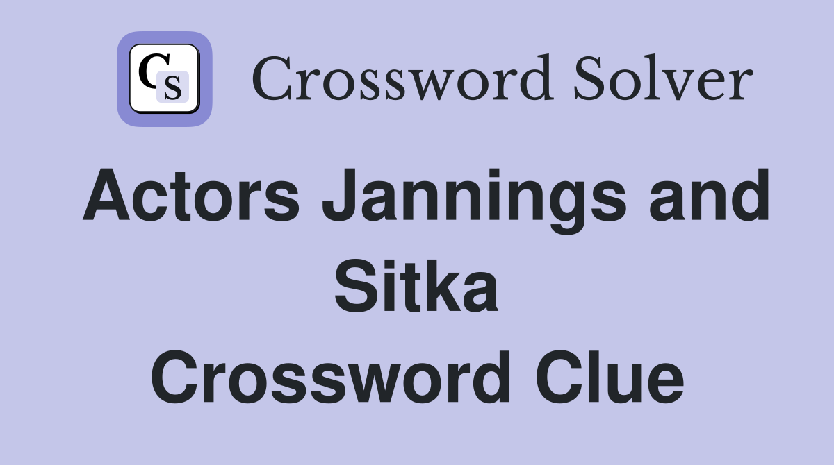 Actors Jannings and Sitka Crossword Clue