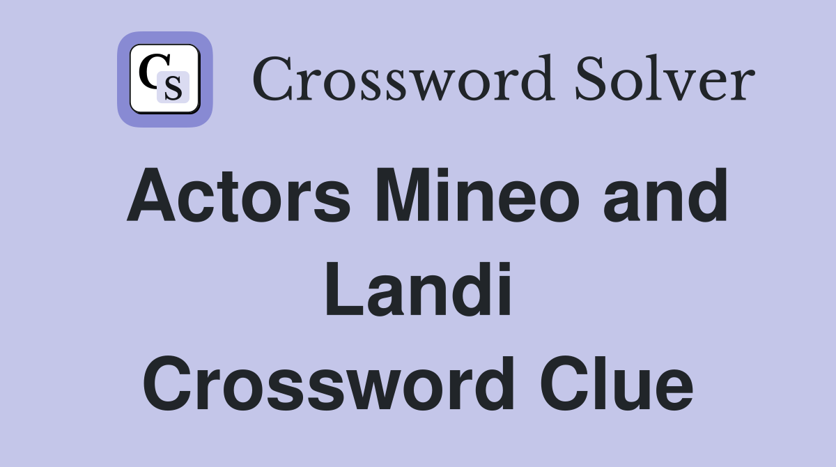 Actors Mineo and Landi Crossword Clue