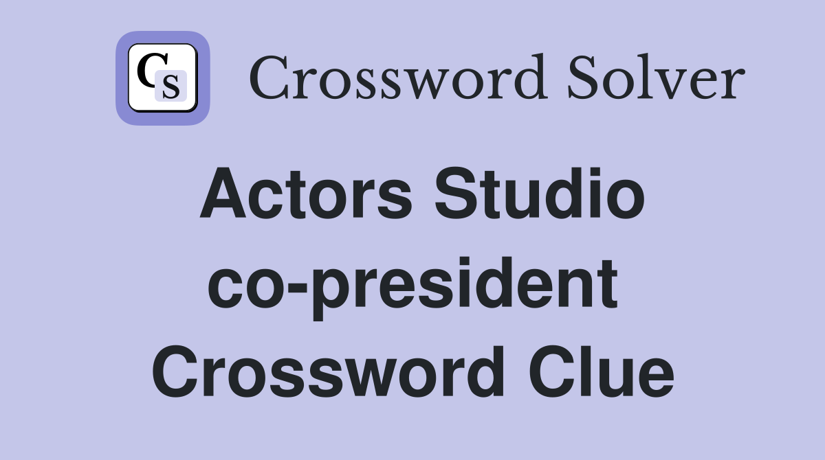Actors Studio co-president Crossword Clue