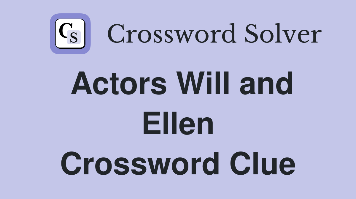 Actors Will and Ellen Crossword Clue
