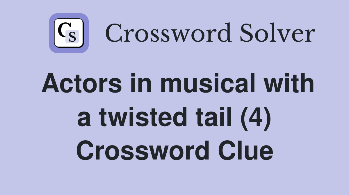 Actors in musical with a twisted tail (4) Crossword Clue