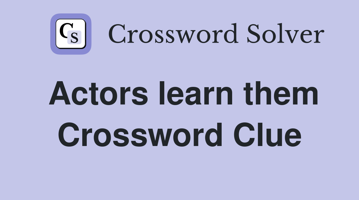 Actors learn them Crossword Clue