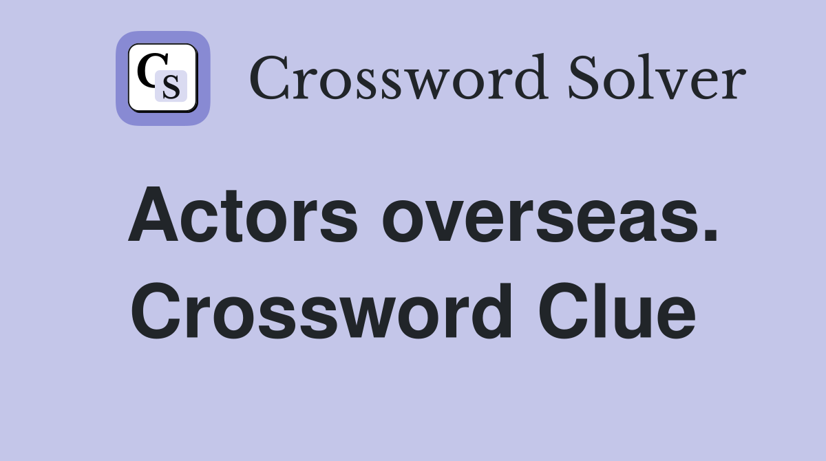 Actors overseas. Crossword Clue