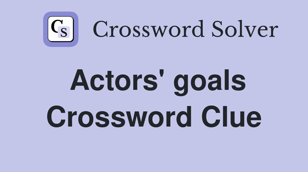 Actors' goals Crossword Clue