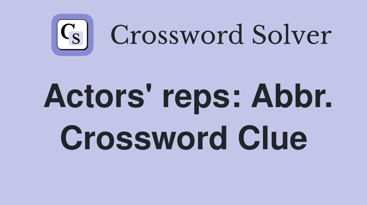 Actors' reps: Abbr. Crossword Clue