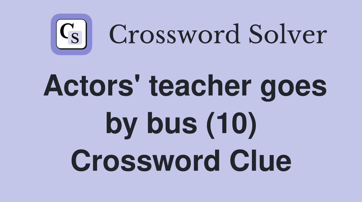 Actors' teacher goes by bus (10) Crossword Clue
