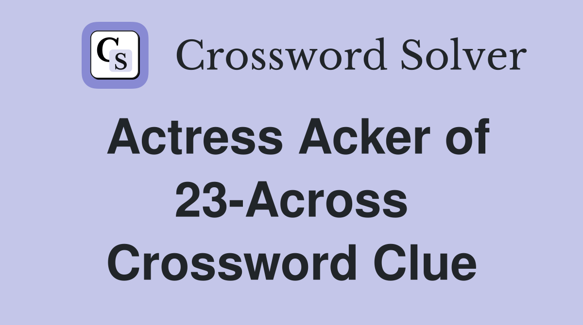 Actress Acker of 23-Across Crossword Clue