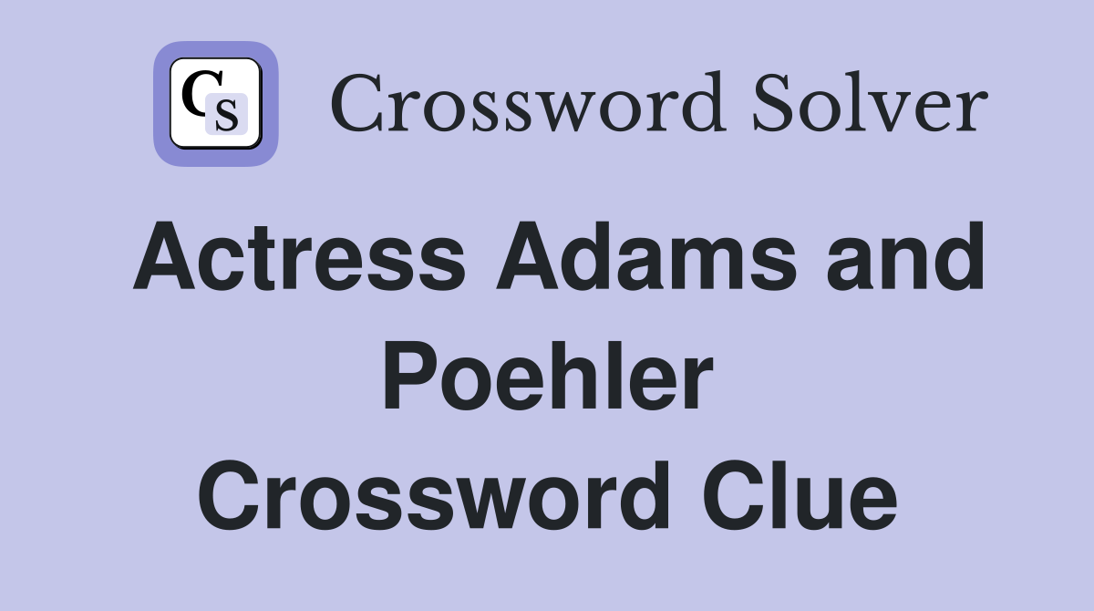 Actress Adams and Poehler Crossword Clue