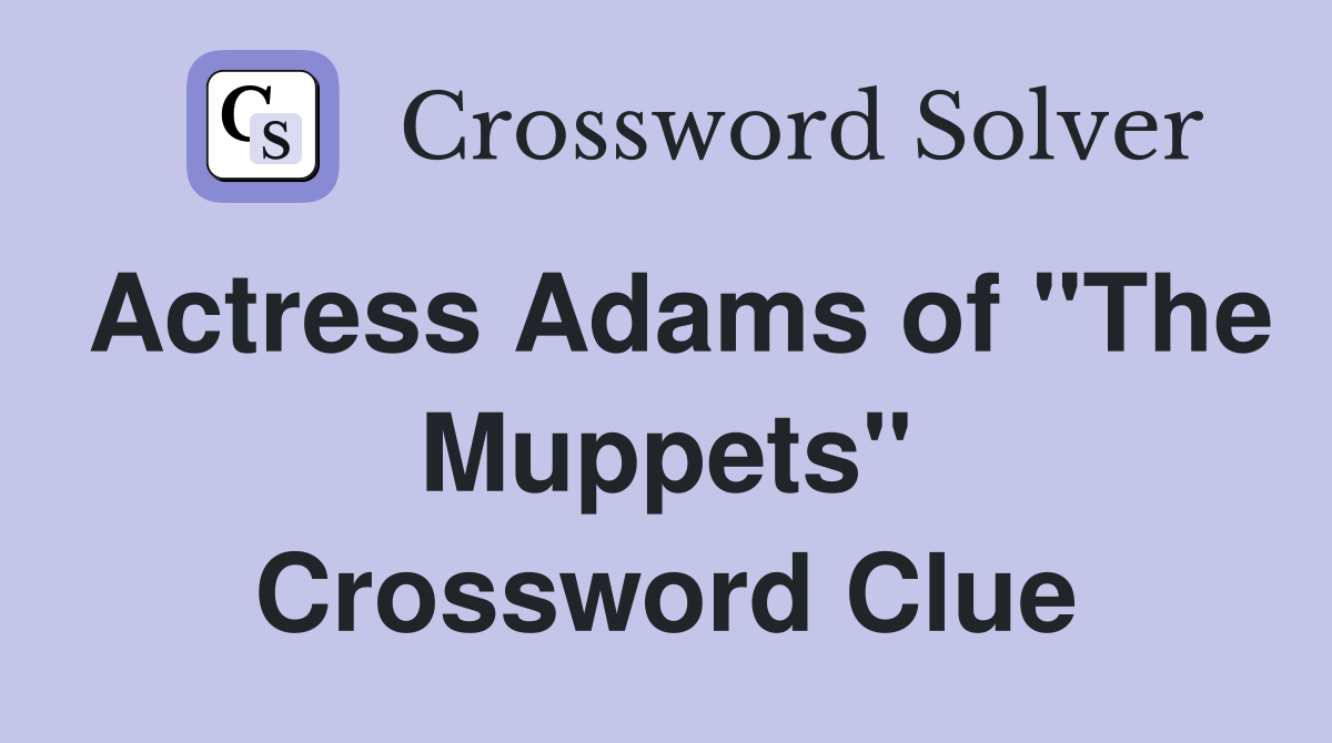 Actress Adams of "The Muppets" Crossword Clue