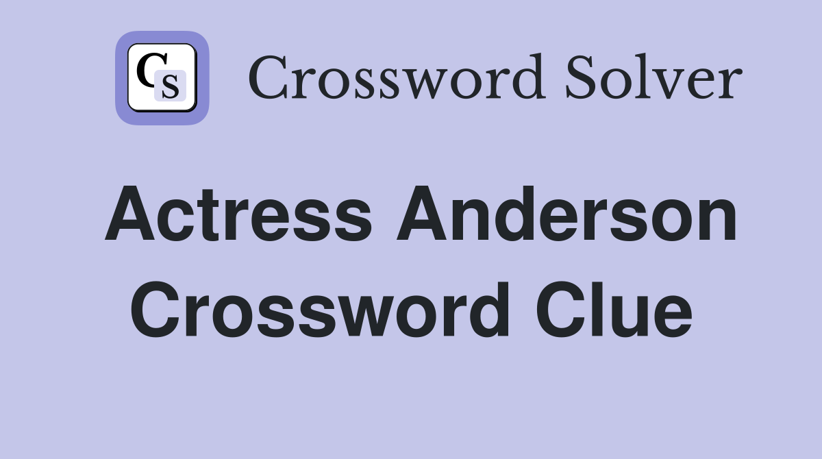 Actress Anderson Crossword Clue Answers Crossword Solver